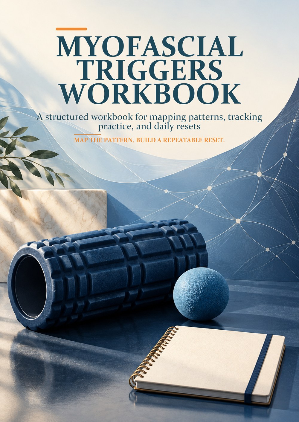 MYOFASCIAL TRIGGERS WORKBOOK A structured workbook for mapping patterns, tracking practice, and daily resets MAP THE PATTERN. BUILD A REPEATABLE RESET. cover