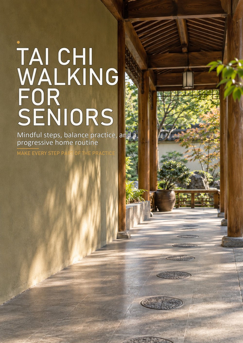 TAI CHI WALKING FOR SENIORS Mindful steps, balance practice, and a progressive home routine MAKE EVERY STEP PART OF THE PRACTICE cover